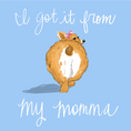 Load image into Gallery viewer, Got It From My Momma Greeting Card
