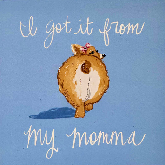 Got It From My Momma Greeting Card